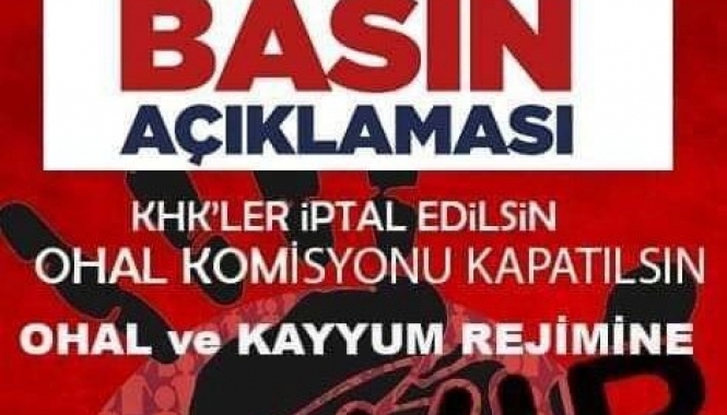 OHAL KOMİSYONU KAPATILSIN!/BASIN AÇIKLAMASI