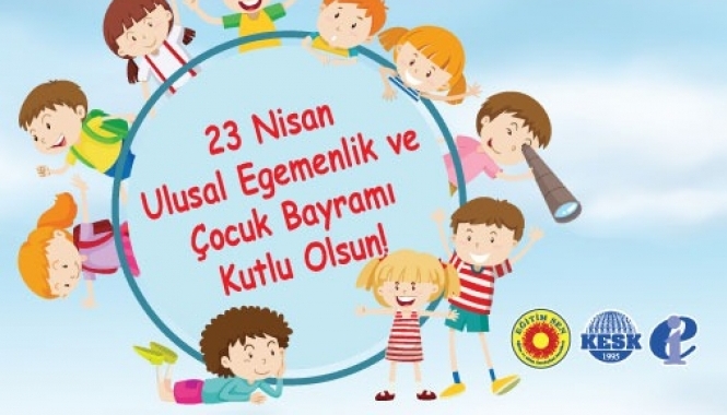 Çocukların Yaşadığı Sorunlara Kalıcı Çözümler Üretildiğinde 23 Nisan Gerçek Anlamda Bayram Gibi Kutlanacaktır!