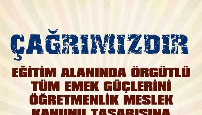 Eğitim Emekçilerinin Talepleri Dikkate Alınmalı, Öğretmenlik Meslek Kanunu Teklifi Geri Çekilmelidir!