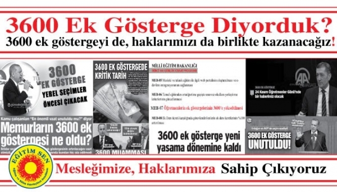 3600 Ek Göstergeyi de Haklarımızı da Birlikte Kazanacağız! Mesleğimize, Mesleki İtibarımıza Sahip Çıkıyoruz!