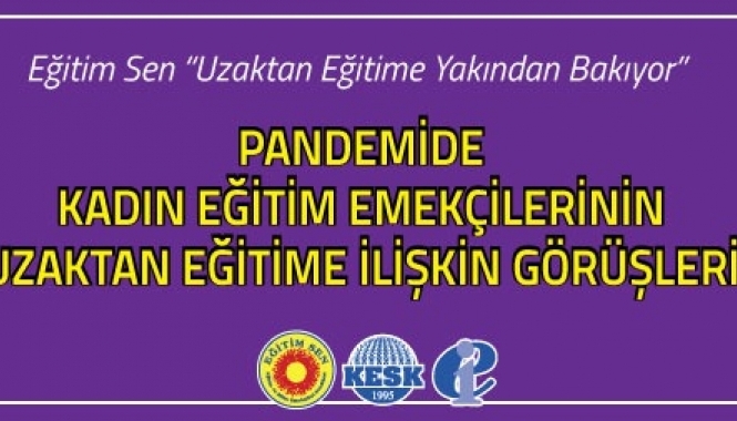 Pandemide Kadın Eğitim Emekçilerinin Uzaktan Eğitime İlişkin Görüşleri / 5-11 Mayıs 2021