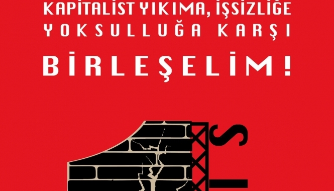 Kapitalist Yıkıma İşsizliğe Yoksulluğa Karşı 1 Mayıs! Birleşelim!