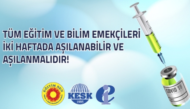 Tüm Eğitim ve Bilim Emekçileri İki Haftada Aşılanabilir ve Aşılanmalıdır! Tüm Eğitim ve Bilim Emekçileri İki Haftada Aşılanabilir ve Aşılanmalıdır!