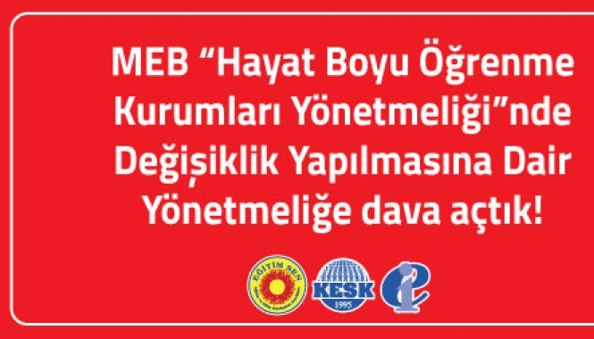 MEB Hayat Boyu Öğrenme Kurumları Yönetmeliğinde Değişiklik Yapılmasına Dair Yönetmeliğe Dava Açtık!