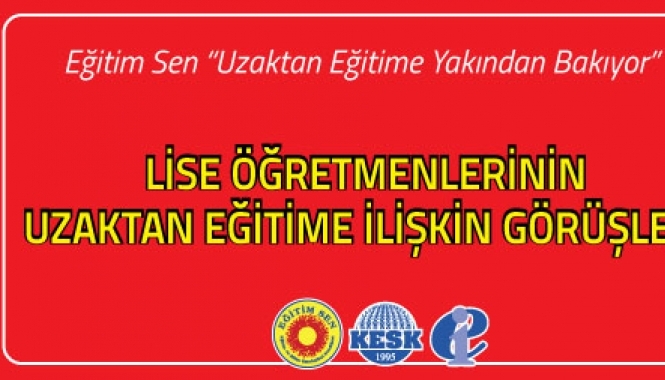 Lise Öğretmenlerinin Uzaktan Eğitime İlişkin Görüşleri / 5-11 Mayıs 2021