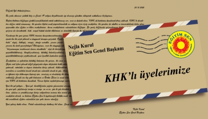 KHK’lı Üyelerimize Genel Başkanımızdan Mektup Var KHK’lı Üyelerimize Genel Başkanımızdan Mektup Var