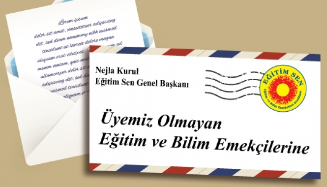 Genel Başkanımızdan Üyemiz Olmayan Eğitim ve Bilim Emekçilerine Mektup