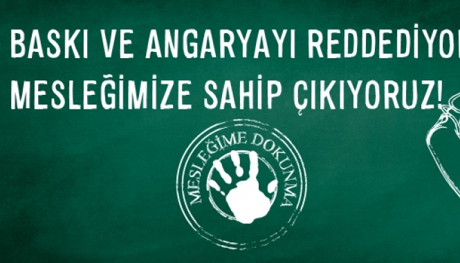 Baskı ve Angaryayı Reddediyoruz! Mesleğimize Sahip Çıkıyoruz!