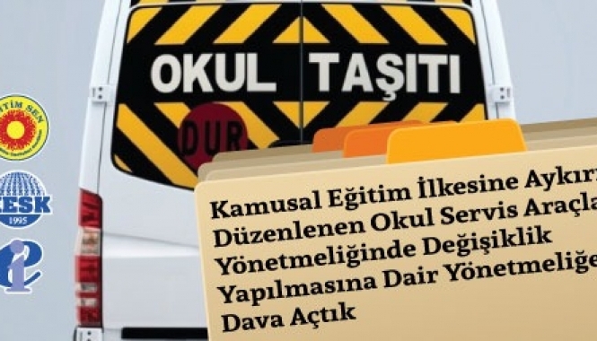 Kamusal Eğitim İlkesine Aykırı Düzenlenen Okul Servis Araçları Yönetmeliğinde Değişiklik Yapılmasına Dair Yönetmeliğe Dava Açtık