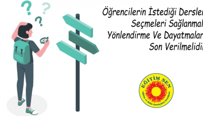 Seçmeli Dersleri Öğrenciler ve Velileri Seçmeli, Okul Yöneticilerinin Seçme ve Yönlendirme Yapmasının Önüne Geçilmelidir!